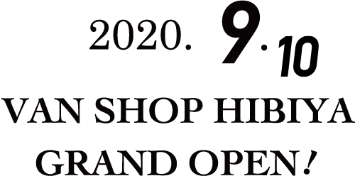 2020.9.10 VANSHOP HIBIYA GRAND OPEN