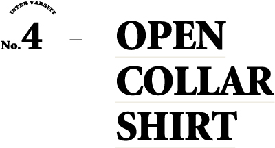 OPEN COLLAR SHIRT