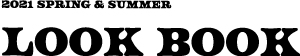 2021 Spring＆Summer LOOK BOOK